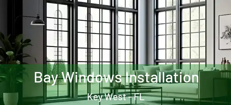  Bay Windows Installation Key West - FL