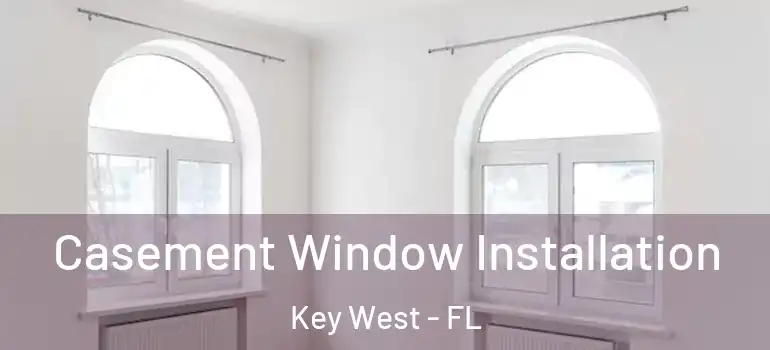  Casement Window Installation Key West - FL