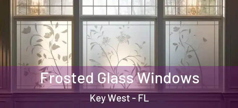  Frosted Glass Windows Key West - FL