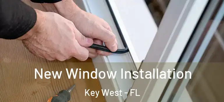  New Window Installation Key West - FL