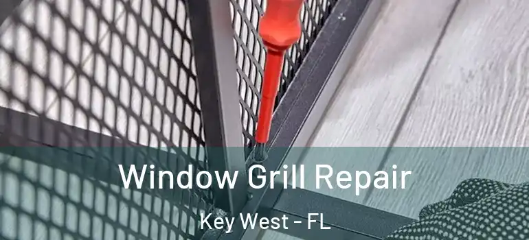  Window Grill Repair Key West - FL